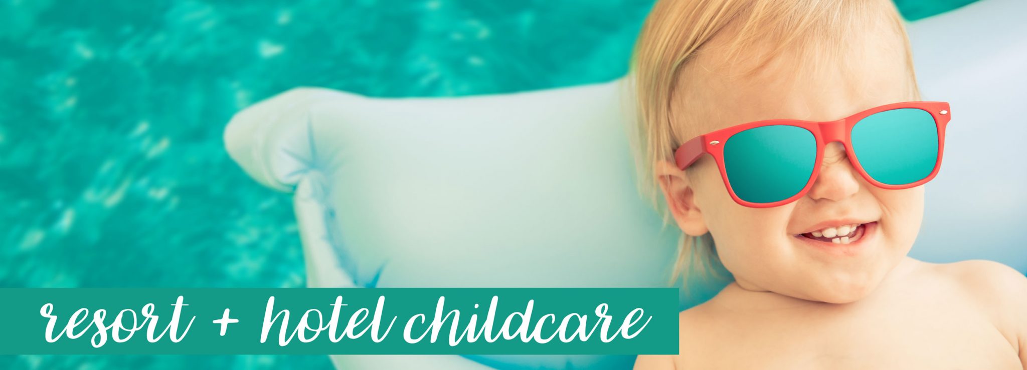 Resort and Hotel Childcare Service from Capitol Park Nannies, Sacramento-based Nanny Agency (teal banner)